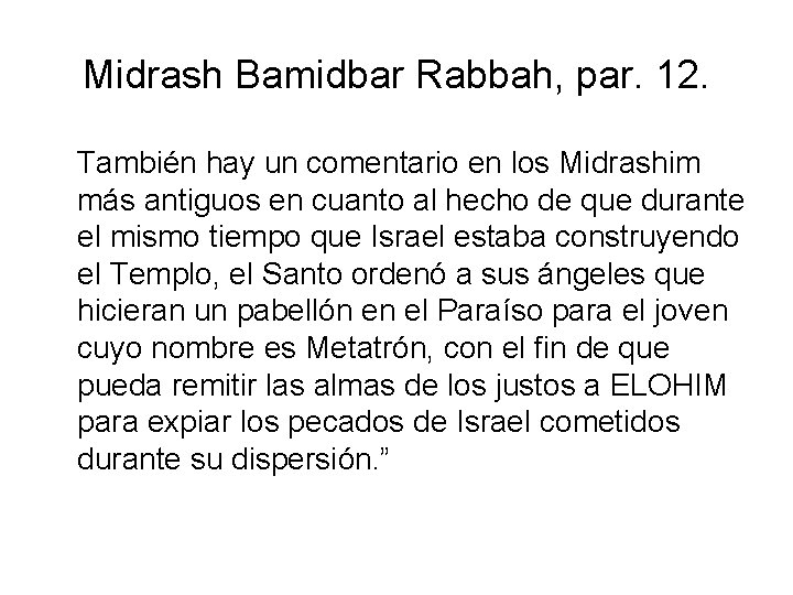 Midrash Bamidbar Rabbah, par. 12. También hay un comentario en los Midrashim más antiguos