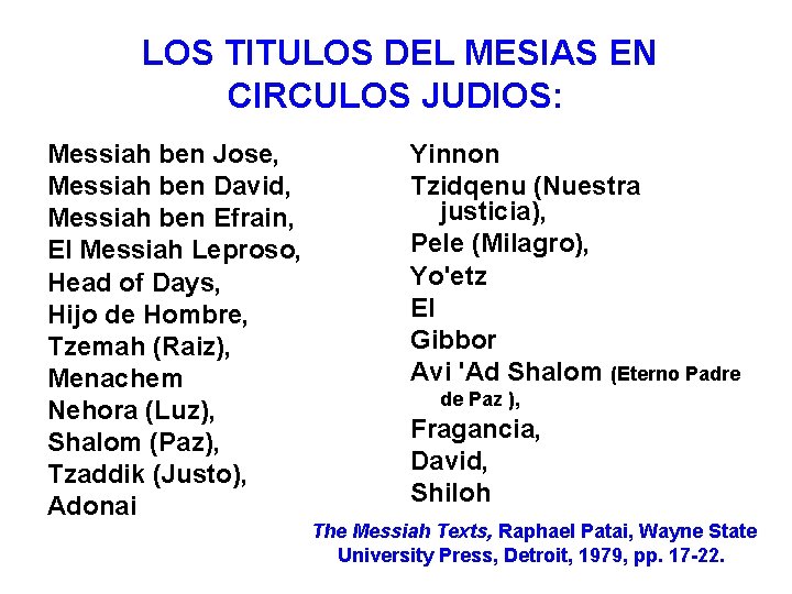 LOS TITULOS DEL MESIAS EN CIRCULOS JUDIOS: Messiah ben Jose, Messiah ben David, Messiah