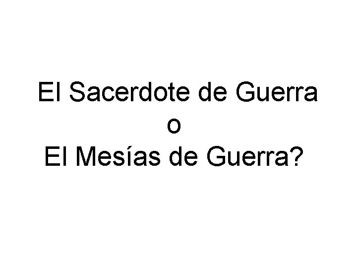 El Sacerdote de Guerra o El Mesías de Guerra? 