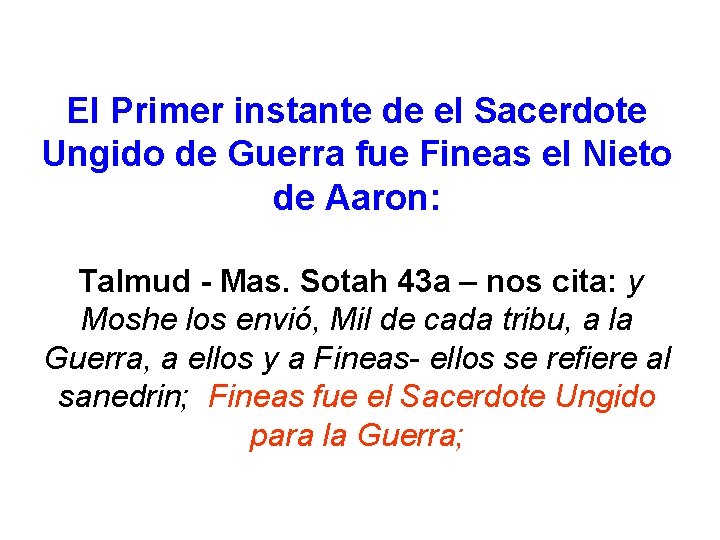 El Primer instante de el Sacerdote Ungido de Guerra fue Fineas el Nieto de