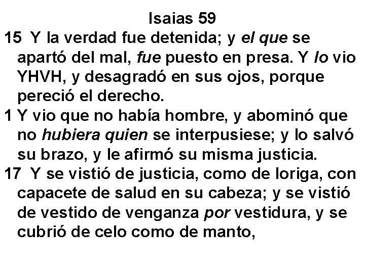 Isaias 59 15 Y la verdad fue detenida; y el que se apartó del
