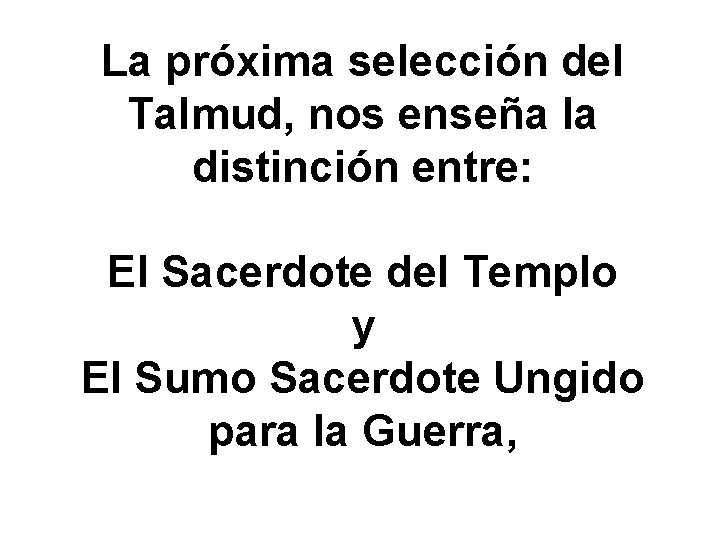 La próxima selección del Talmud, nos enseña la distinción entre: El Sacerdote del Templo