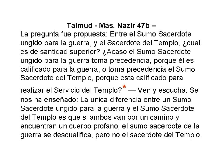 Talmud - Mas. Nazir 47 b – La pregunta fue propuesta: Entre el Sumo
