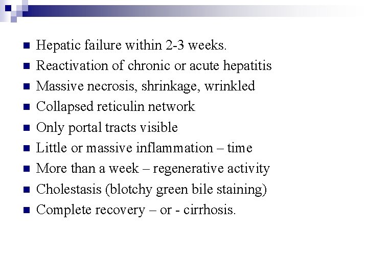 n n n n n Hepatic failure within 2 -3 weeks. Reactivation of chronic