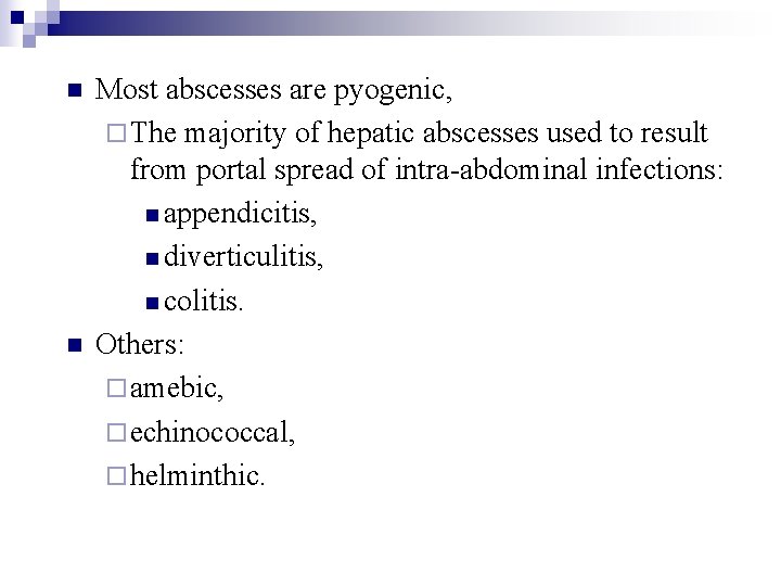 n n Most abscesses are pyogenic, ¨ The majority of hepatic abscesses used to