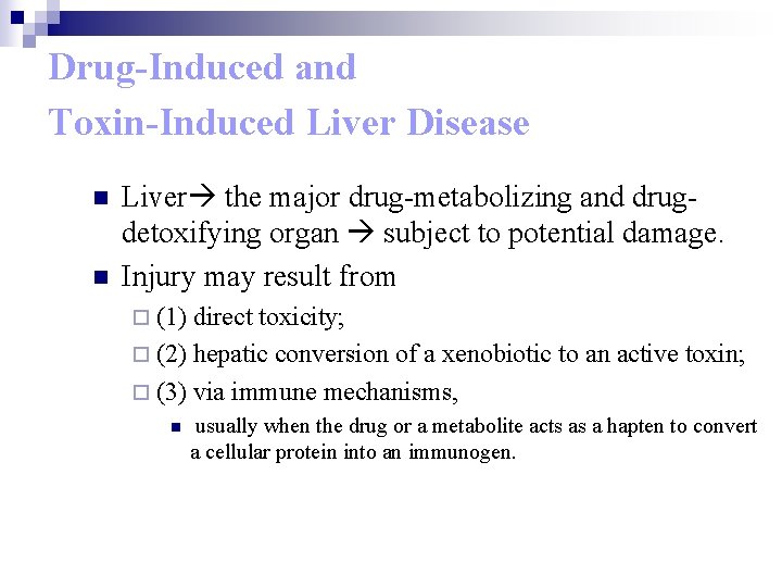 Drug-Induced and Toxin-Induced Liver Disease n n Liver the major drug-metabolizing and drugdetoxifying organ