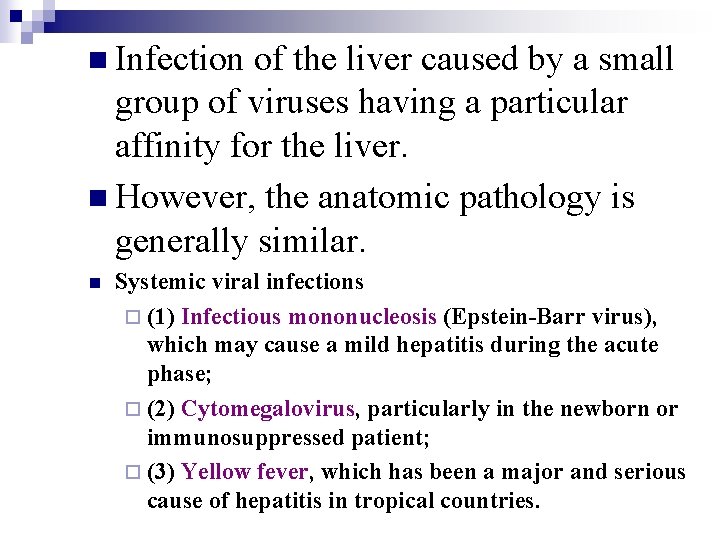 n Infection of the liver caused by a small group of viruses having a
