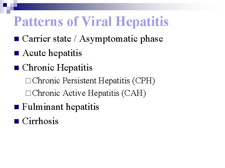 Patterns of Viral Hepatitis Carrier state / Asymptomatic phase n Acute hepatitis n Chronic