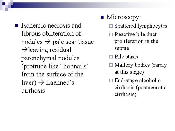 n n Ischemic necrosis and fibrous obliteration of nodules pale scar tissue leaving residual