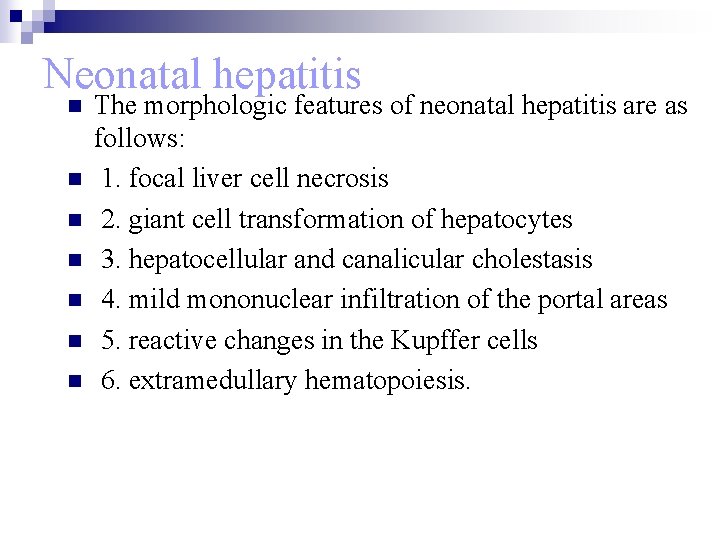 Neonatal hepatitis n n n n The morphologic features of neonatal hepatitis are as