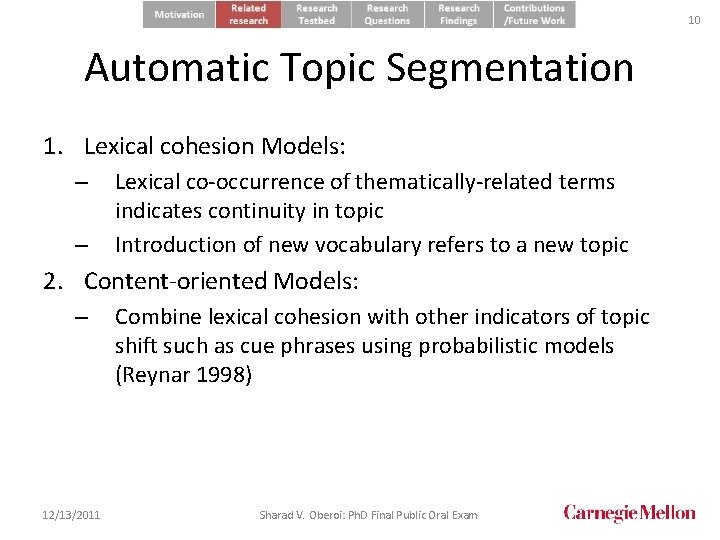 10 Automatic Topic Segmentation 1. Lexical cohesion Models: – – Lexical co-occurrence of thematically-related