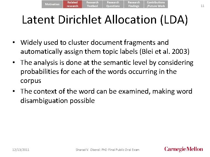 11 Latent Dirichlet Allocation (LDA) • Widely used to cluster document fragments and automatically