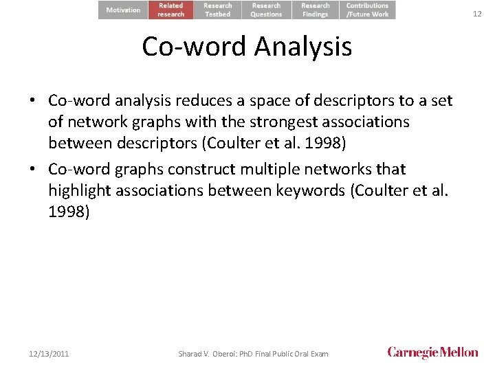 12 Co-word Analysis • Co-word analysis reduces a space of descriptors to a set