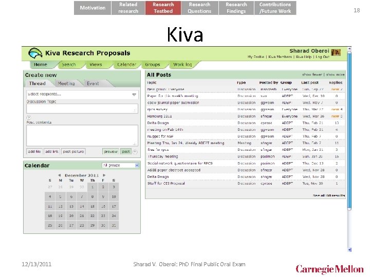 18 Kiva • Light-weight collaboration tool • Combines functions of e-mail and bboards •