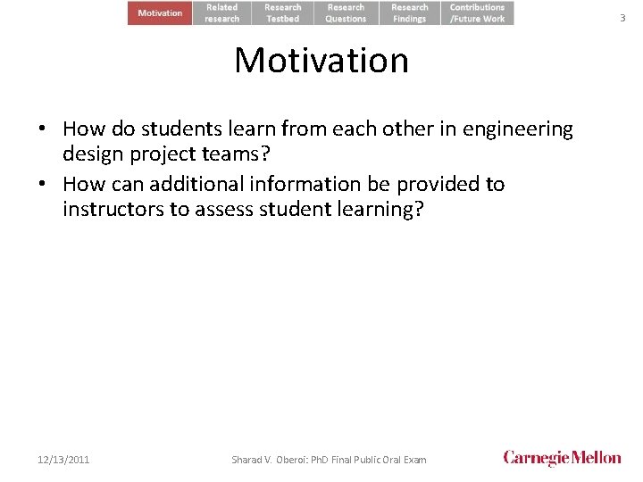 3 Motivation • How do students learn from each other in engineering design project