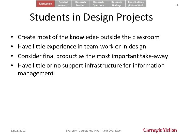 4 Students in Design Projects • • Create most of the knowledge outside the