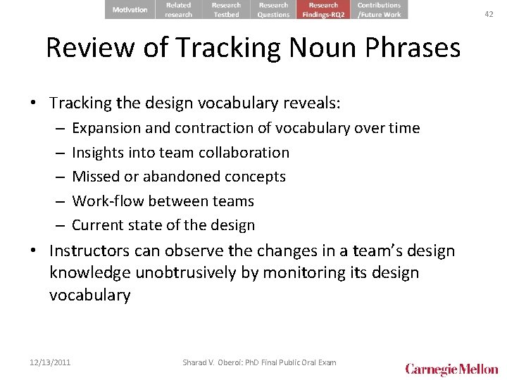 42 Review of Tracking Noun Phrases • Tracking the design vocabulary reveals: – –