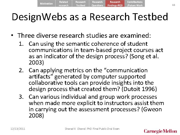 44 Design. Webs as a Research Testbed • Three diverse research studies are examined: