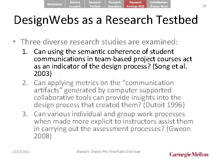 45 Design. Webs as a Research Testbed • Three diverse research studies are examined: