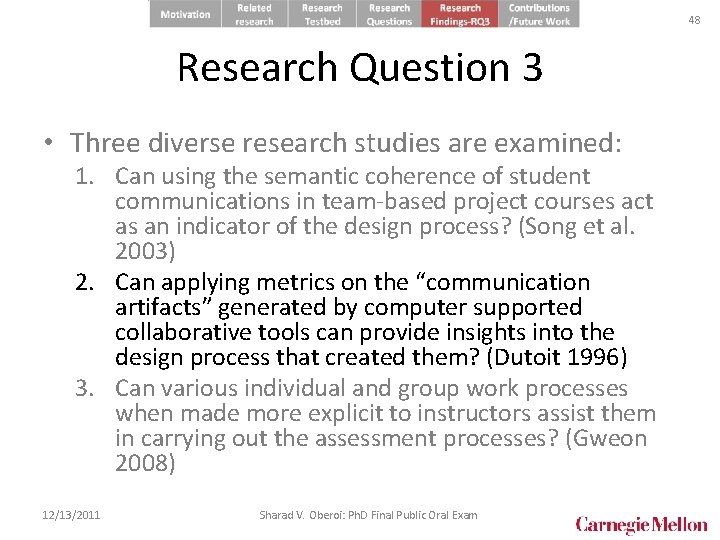 48 Research Question 3 • Three diverse research studies are examined: 1. Can using