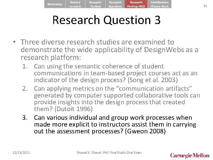 51 Research Question 3 • Three diverse research studies are examined to demonstrate the
