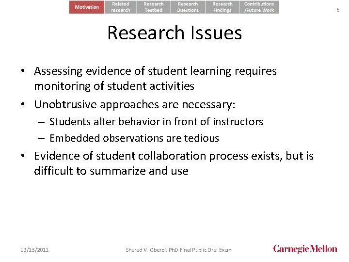 6 Research Issues • Assessing evidence of student learning requires monitoring of student activities