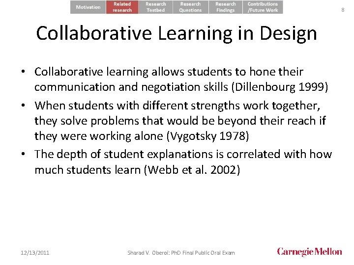 8 Collaborative Learning in Design • Collaborative learning allows students to hone their communication