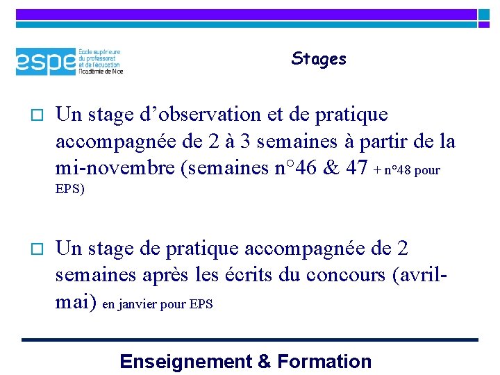 Stages o Un stage d’observation et de pratique accompagnée de 2 à 3 semaines