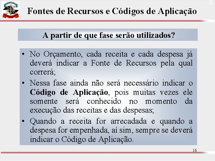 Fontes de Recursos e Códigos de Aplicação A partir de que fase serão utilizados?