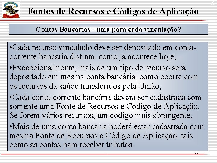 Fontes de Recursos e Códigos de Aplicação Contas Bancárias - uma para cada vinculação?
