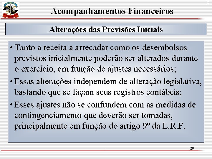 X Acompanhamentos Financeiros Alterações das Previsões Iniciais • Tanto a receita a arrecadar como