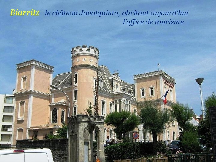 Biarritz le château Javalquinto, abritant aujourd’hui. l’office de tourisme 