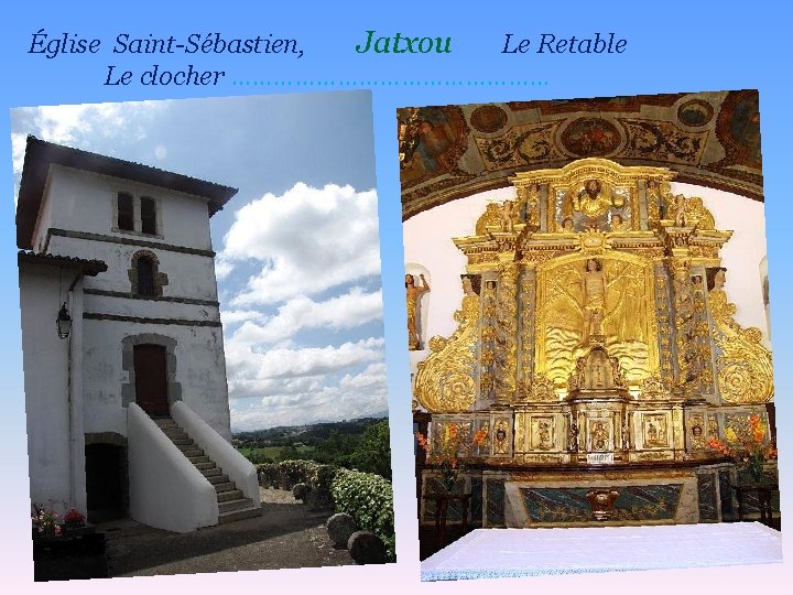 Église Saint-Sébastien, Jatxou Le Retable Le clocher …………………… 