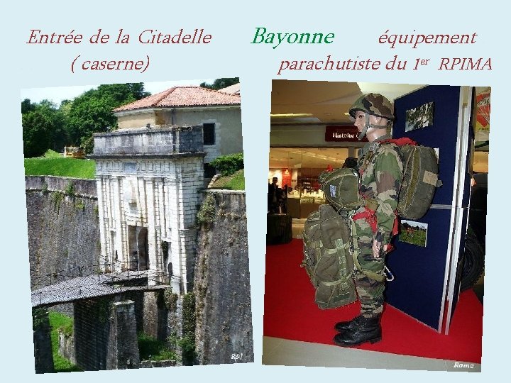 Entrée de la Citadelle. . ( caserne) Bayonne équipement. parachutiste du 1 er RPIMA