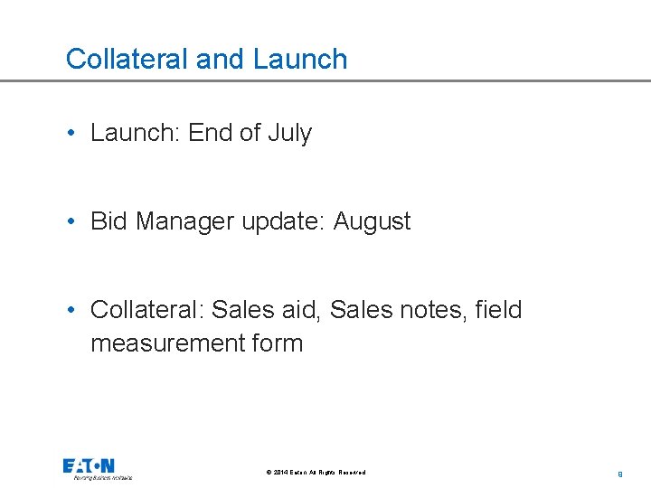 Collateral and Launch • Launch: End of July • Bid Manager update: August •