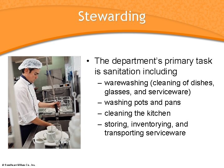 Stewarding • The department’s primary task is sanitation including – warewashing (cleaning of dishes,