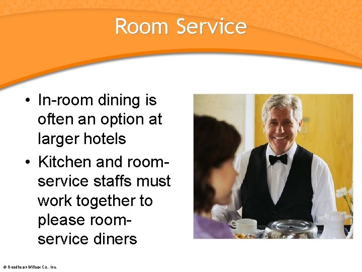 Room Service • In-room dining is often an option at larger hotels • Kitchen
