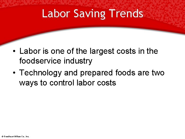 Labor Saving Trends • Labor is one of the largest costs in the foodservice