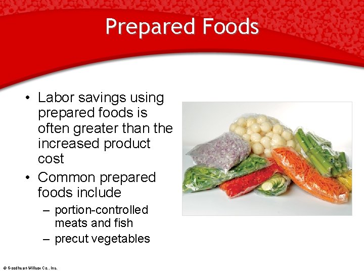 Prepared Foods • Labor savings using prepared foods is often greater than the increased