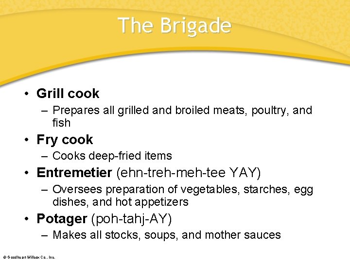 The Brigade • Grill cook – Prepares all grilled and broiled meats, poultry, and