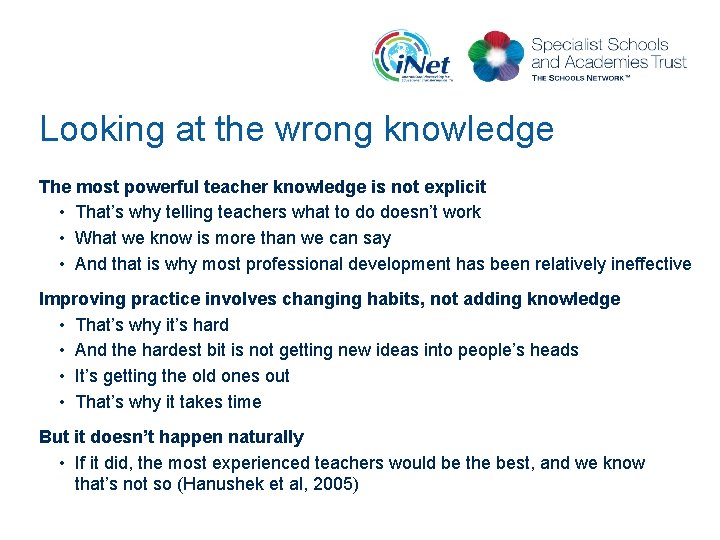 Looking at the wrong knowledge The most powerful teacher knowledge is not explicit •