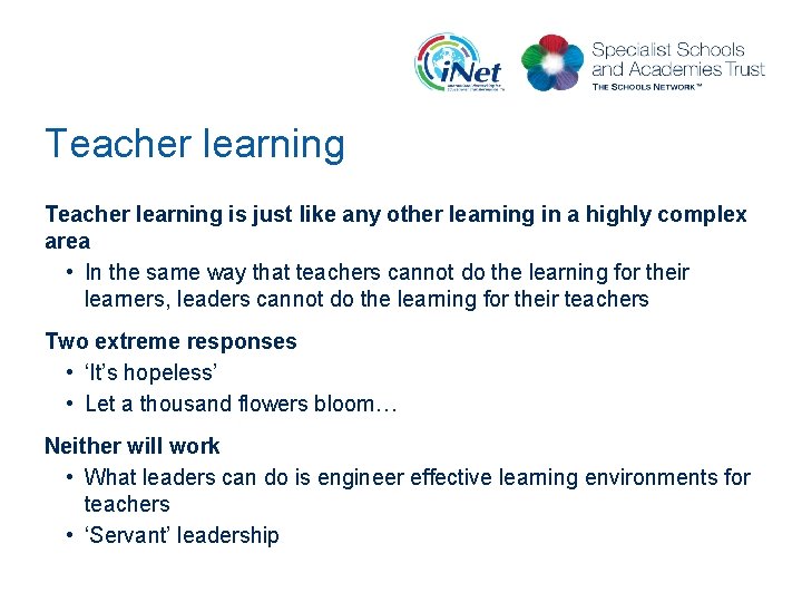 Teacher learning is just like any other learning in a highly complex area •