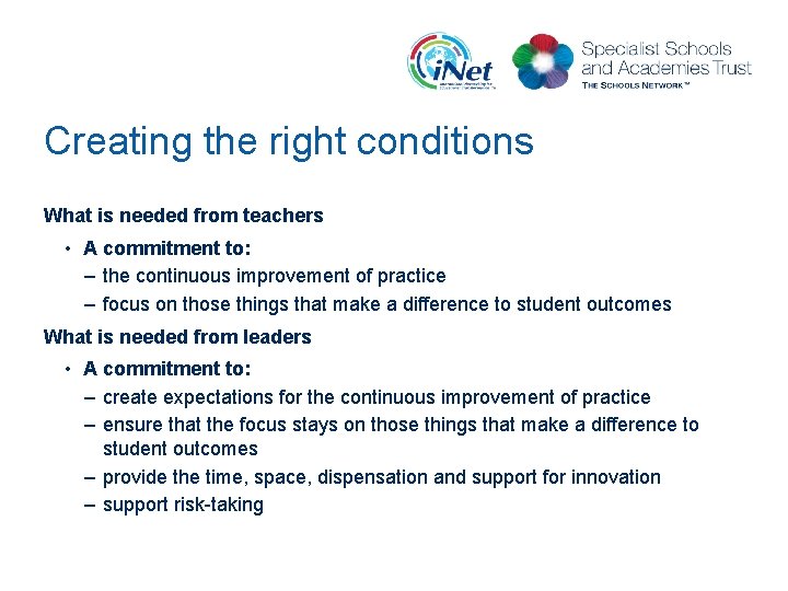 Creating the right conditions What is needed from teachers • A commitment to: –