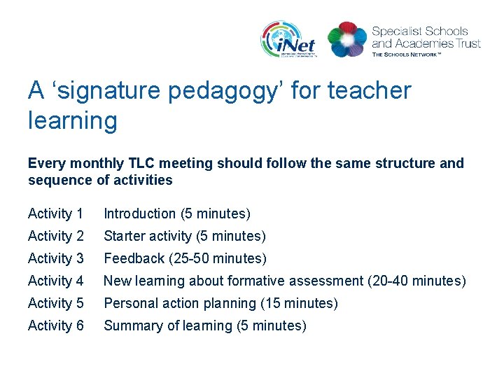 A ‘signature pedagogy’ for teacher learning Every monthly TLC meeting should follow the same