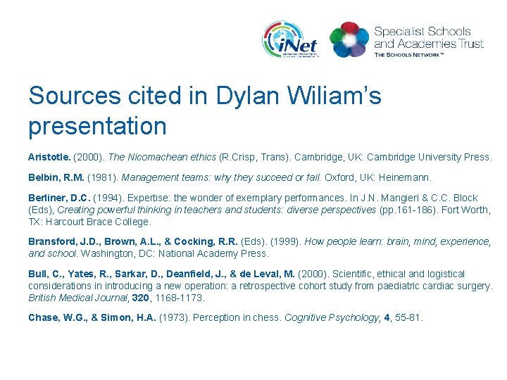 Sources cited in Dylan Wiliam’s presentation Aristotle. (2000). The Nicomachean ethics (R. Crisp, Trans).