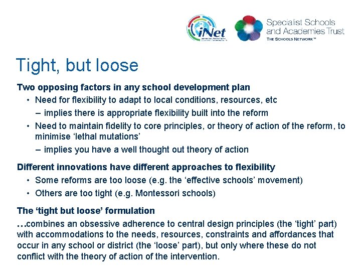 Tight, but loose Two opposing factors in any school development plan • Need for