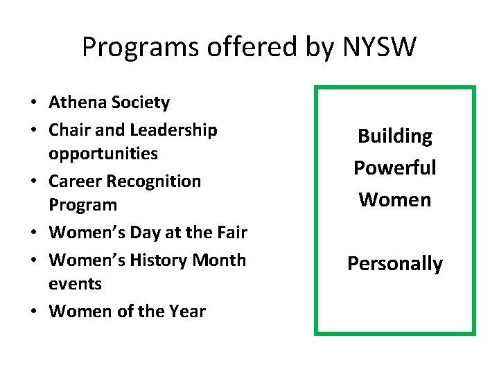 Programs offered by NYSW • Athena Society • Chair and Leadership opportunities • Career