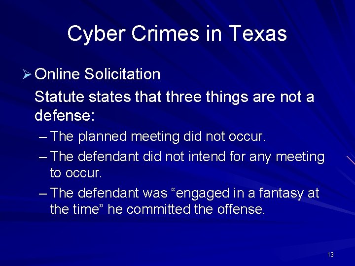 Cyber Crimes in Texas Ø Online Solicitation Statute states that three things are not