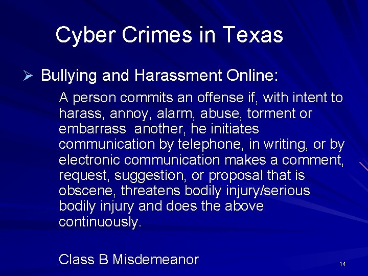 Cyber Crimes in Texas Ø Bullying and Harassment Online: A person commits an offense