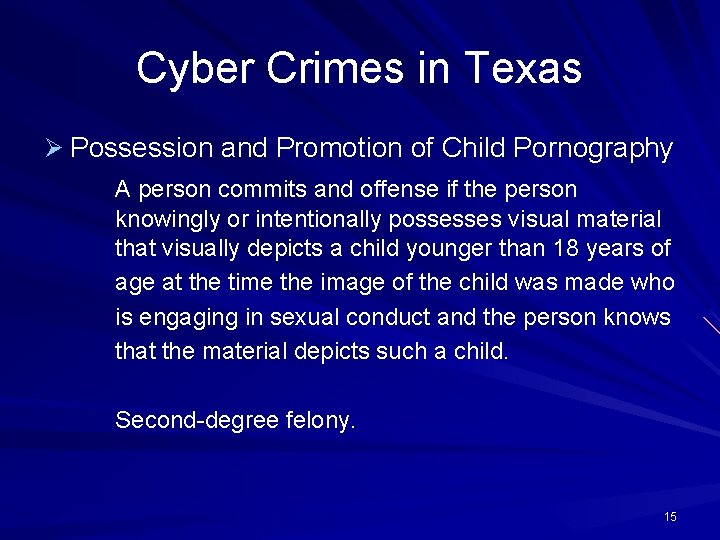 Cyber Crimes in Texas Ø Possession and Promotion of Child Pornography A person commits